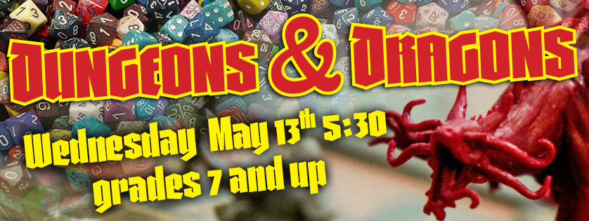Dungeons & Dragons for teens, may 13, 5:30
