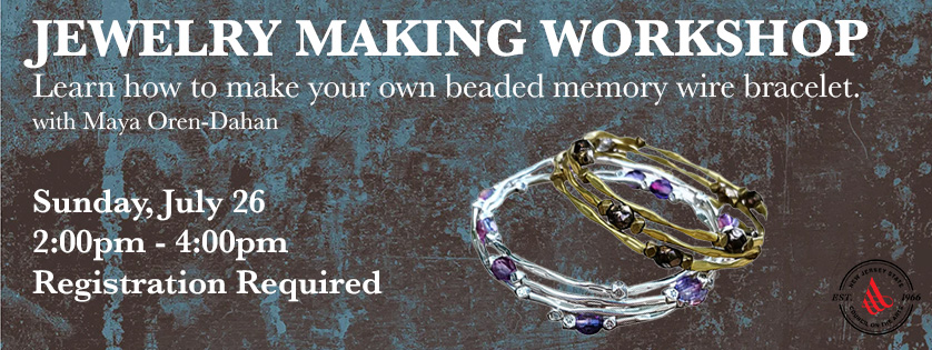 Jewelry Making Workshop, Sun July 26, 2:00, registration required